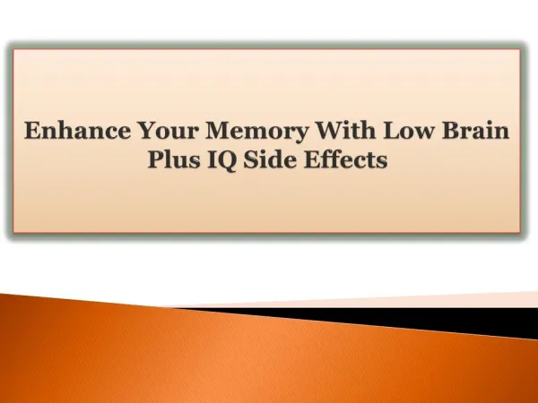 Enhance Your Memory With Low Brain Plus IQ Side Effects