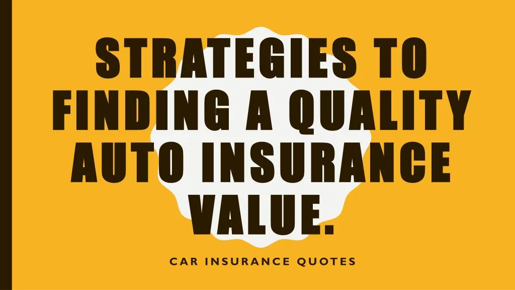 strategies to finding a quality auto insurance value