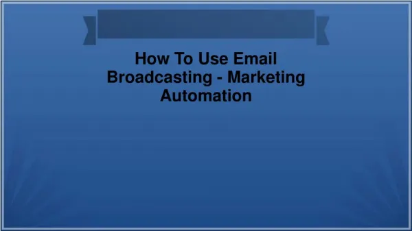 How To Use Email Broadcasting - Marketing Automation