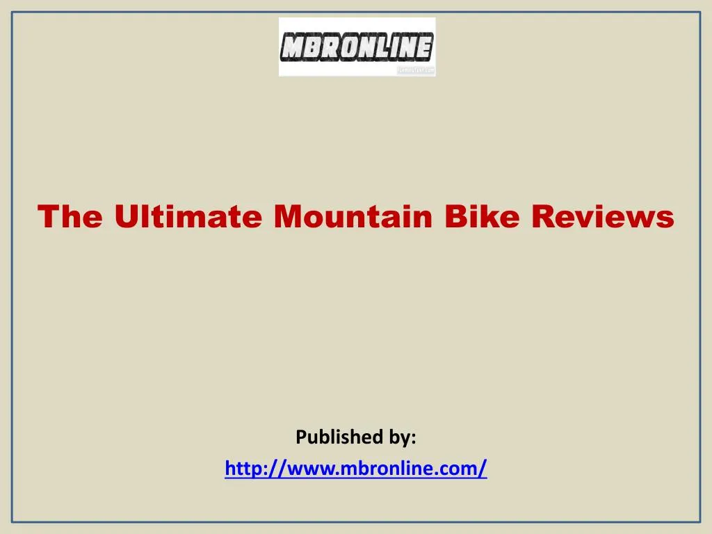 the ultimate mountain bike reviews published by http www mbronline com