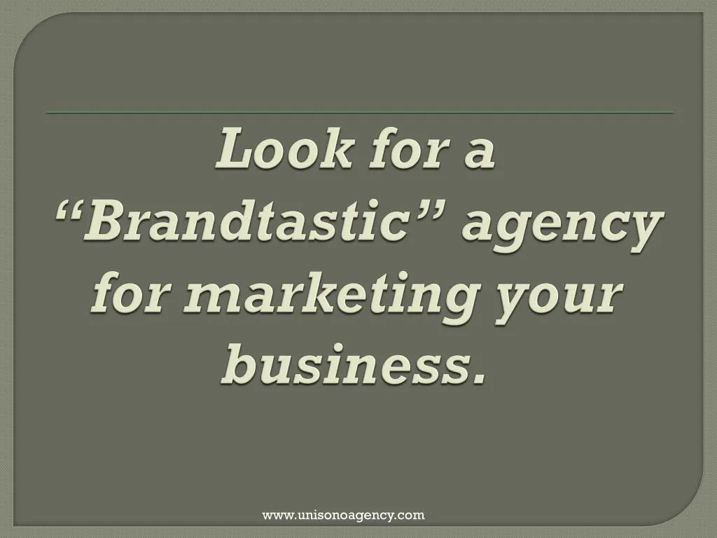 look for a brandtastic agency for marketing your business