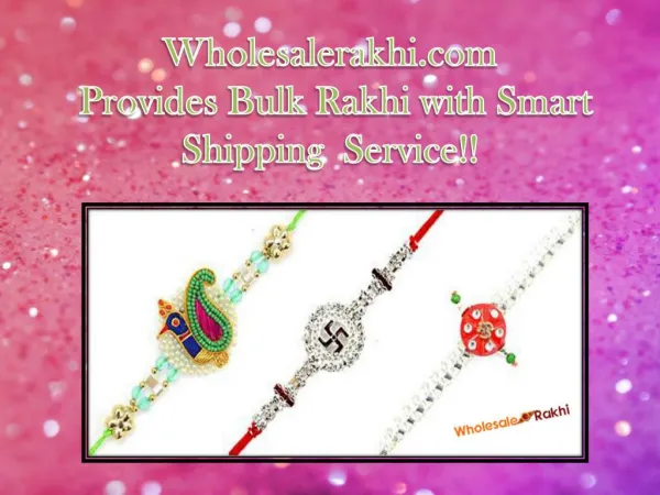 Wholesalerakhi.com Provides Bulk Rakhi with Smart Shipping Service!!