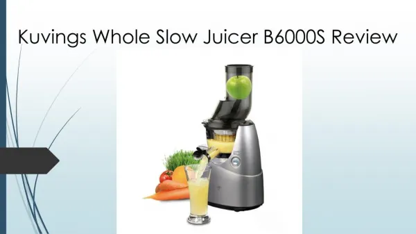 Kuvings Whole Slow Juicer B6000S Review– I Found The Best Juicer Finally