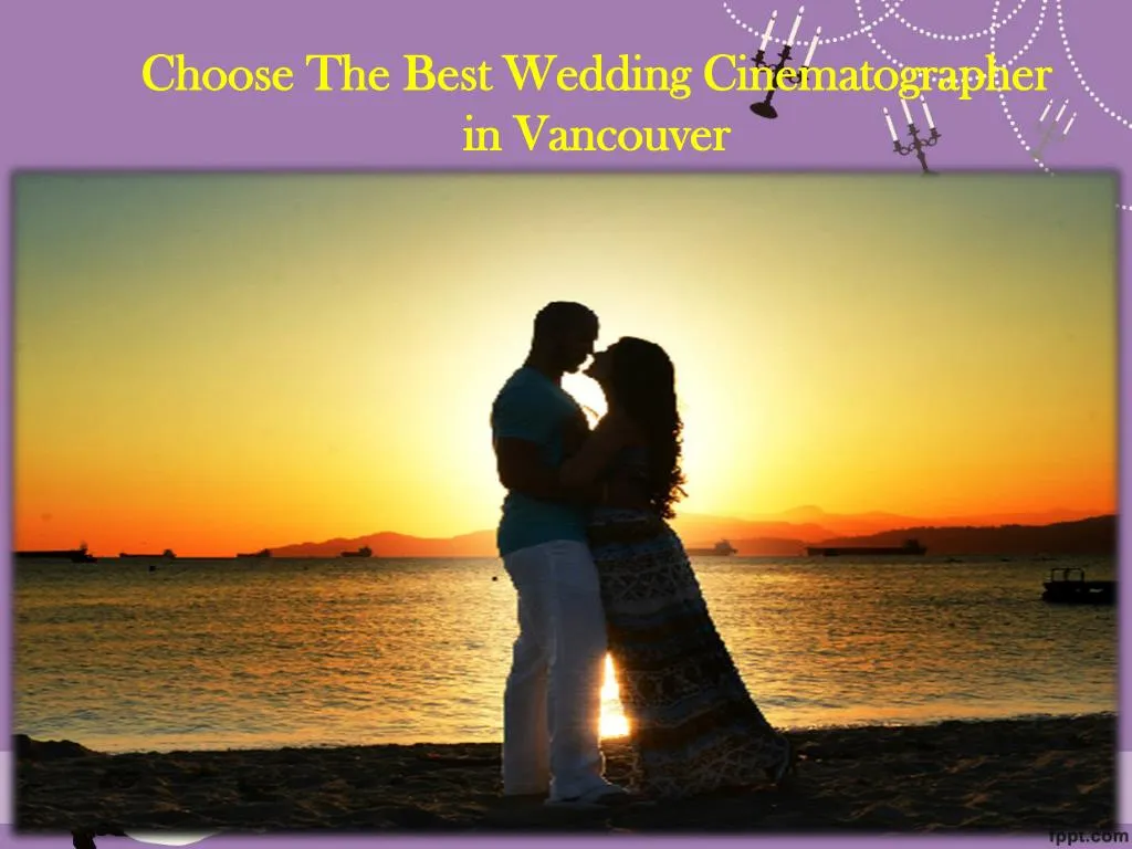 choose the best wedding cinematographer in vancouver