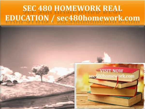 SEC 480 HOMEWORK Real Education / sec480homework.com