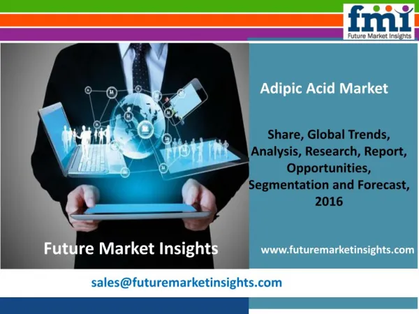 Adipic Acid Market Value Share, Supply Demand, share and Value Chain 2016-2026