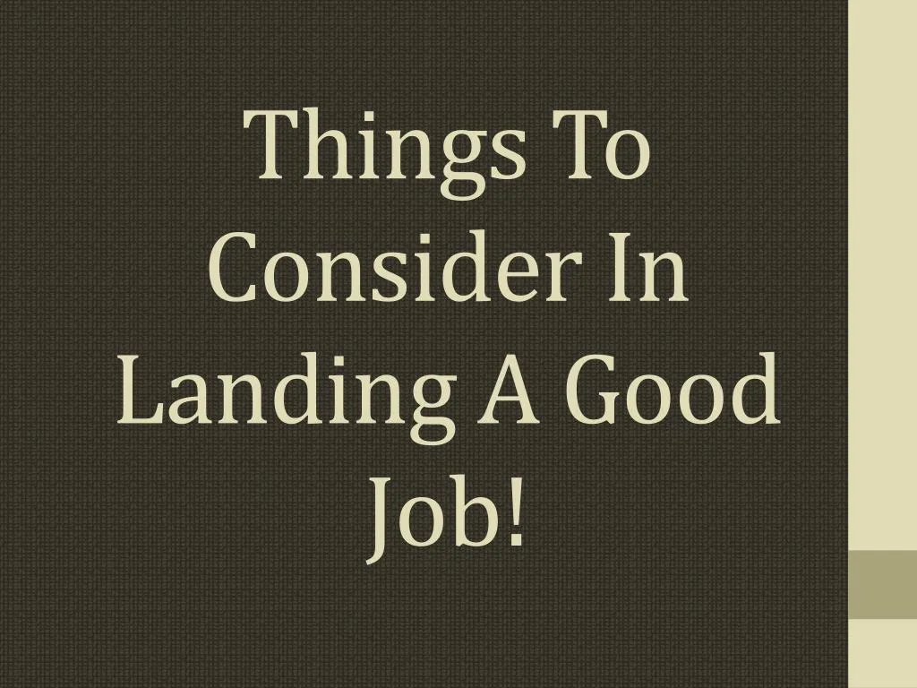 things to consider in landing a good job