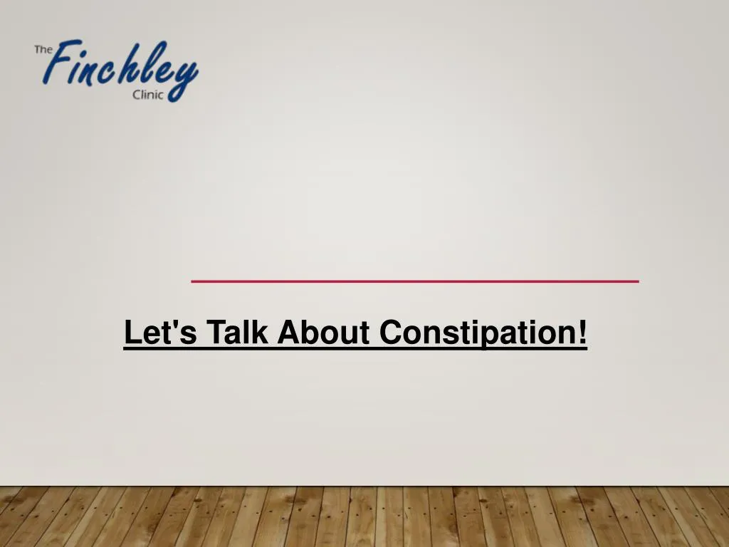 let s talk about constipation