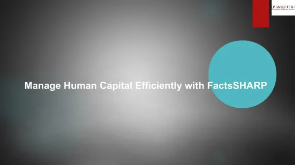 Manage Human Capital Efficiently with FactsSHARP