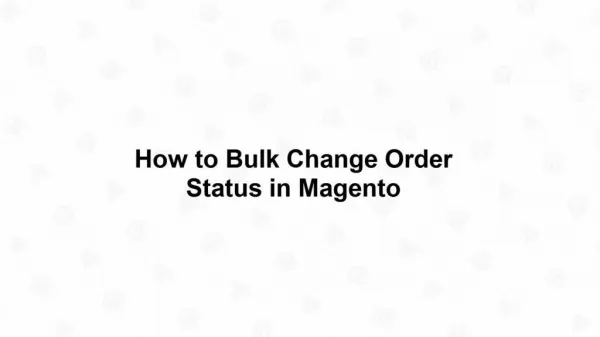 How to Bulk Change Order Status in Magento