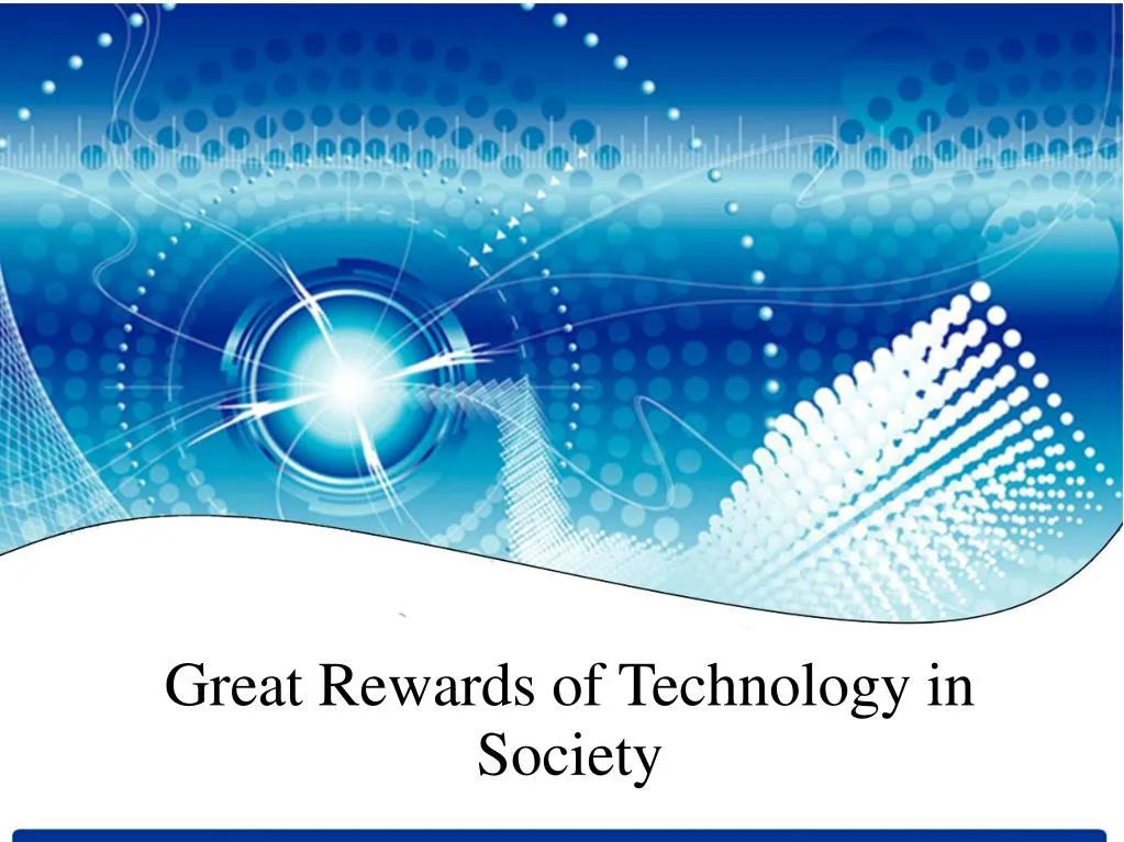 great rewards of technology in society