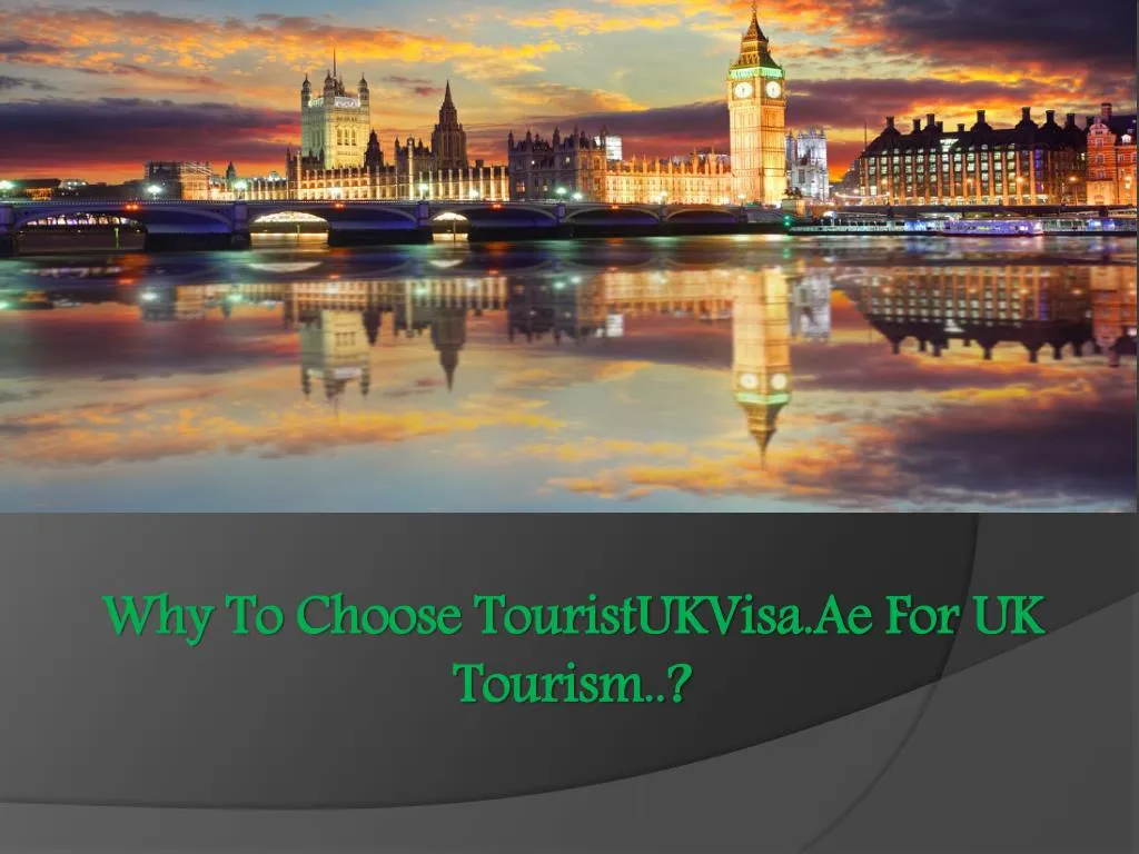 why to choose touristukvisa ae for uk tourism