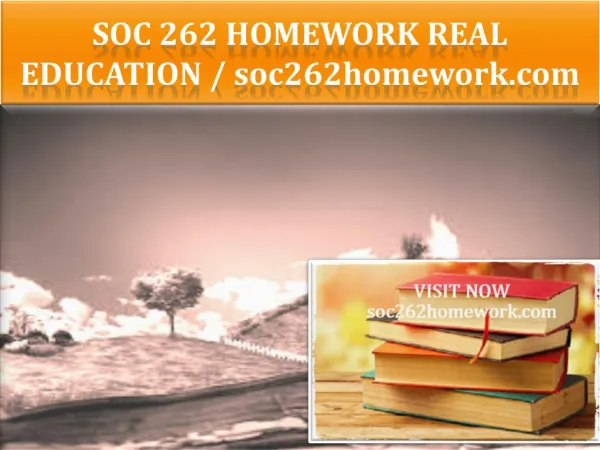 SOC 262 HOMEWORK Real Education / soc262homework.com