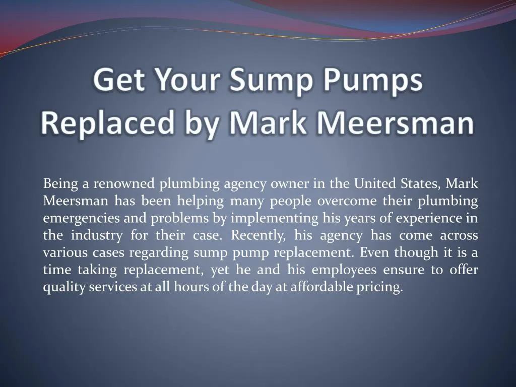 get your sump pumps replaced by mark meersman