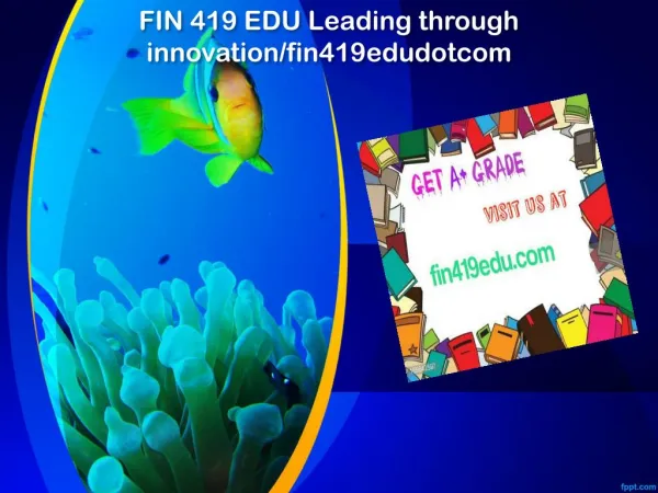 FIN 419 EDU Leading through innovation/fin419edudotcom