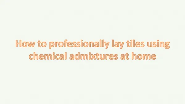 How to professionally lay tiles using chemical admixtures at home