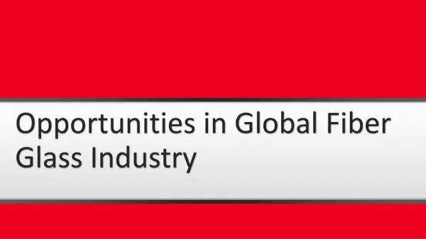 Opportunities in Global Fiber Glass Industry