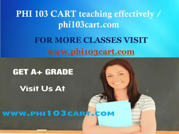 PHI 103 CART teaching effectively / phi103cart.com