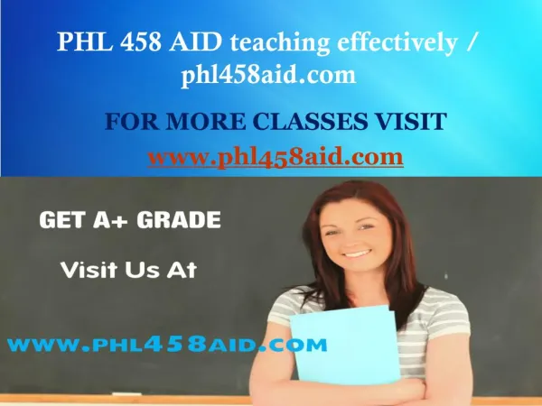 PHL 458 AID teaching effectively / phl458aid.com