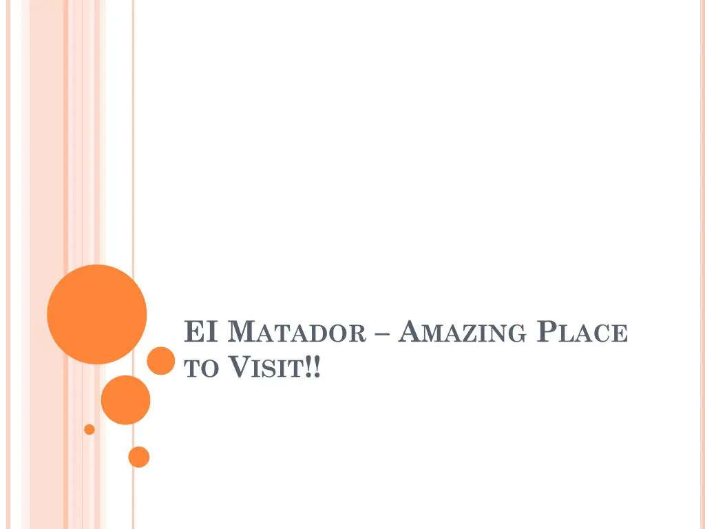 ei matador amazing place to visit