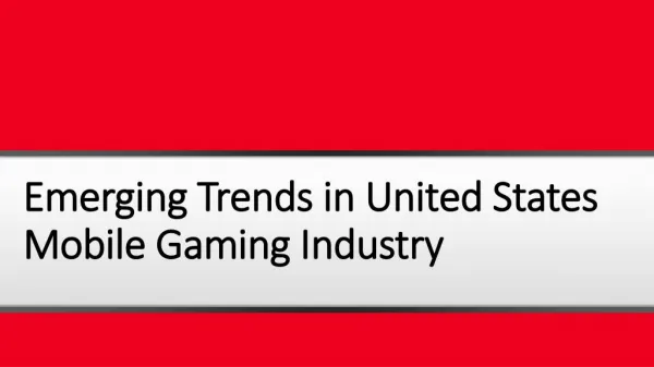 Emerging Trends in United States Mobile Gaming Industry and the Power Users Who Shaped It