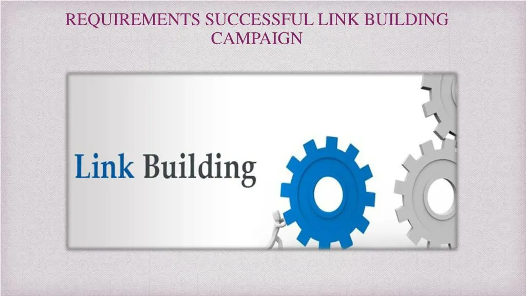 requirements successful link building campaign