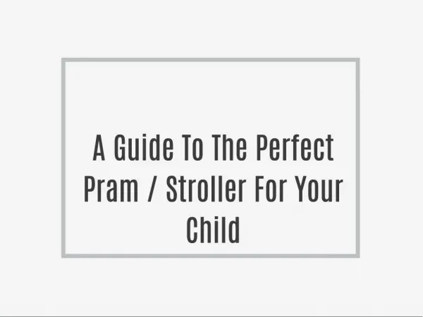 A Guide To The Perfect Pram / Stroller For Your Child