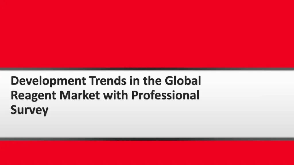 development trends in the global reagent market with professional survey