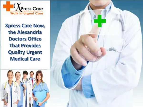 Xpress Care Now, the Alexandria Doctors Office That Provides Quality Urgent Medical Care