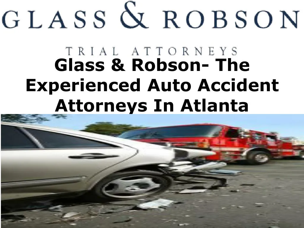 glass robson the experienced auto accident attorneys in atlanta