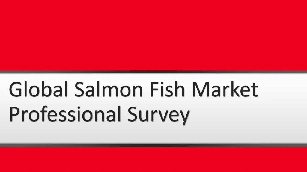 global salmon fish market professional survey