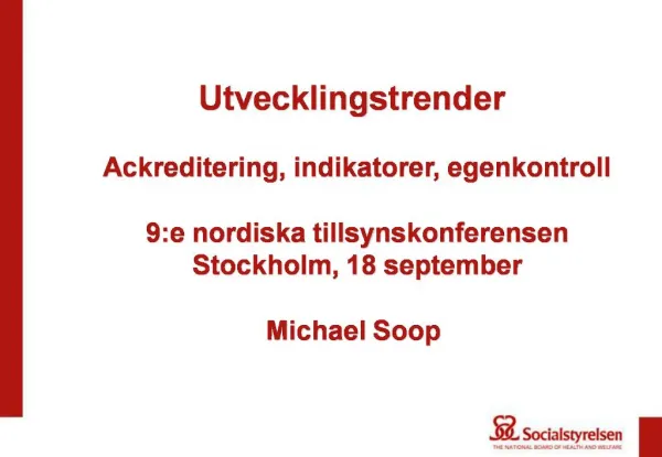 Utvecklingstrender Ackreditering, indikatorer, egenkontroll 9:e nordiska tillsynskonferensen Stockholm, 18 september