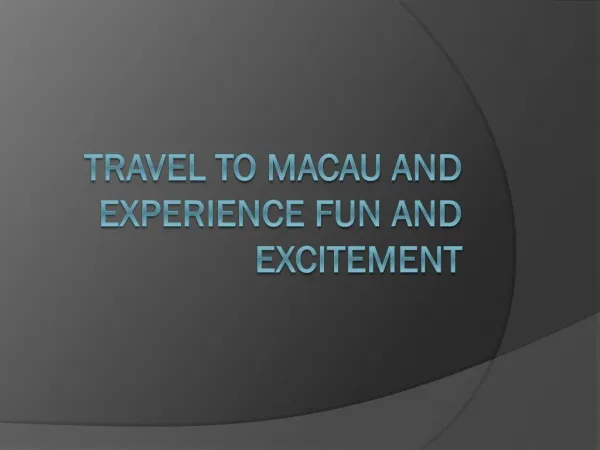 Travel To Macau And Experience Fun And Excitement