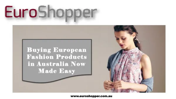Buying European fashion products in Australia now made easy