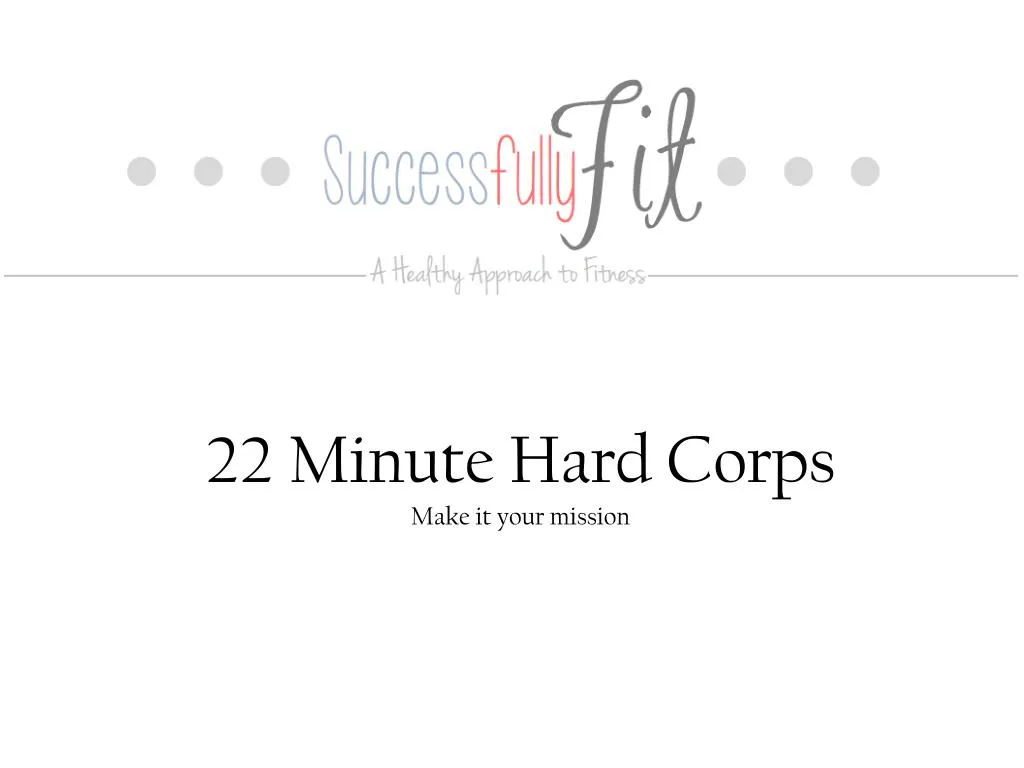 22 minute hard corps make it your mission