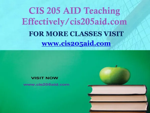 CIS 205 AID Teaching Effectively/cis205aid.com