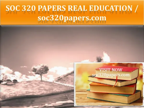 SOC 320 PAPERS Real Education / soc320papers.com