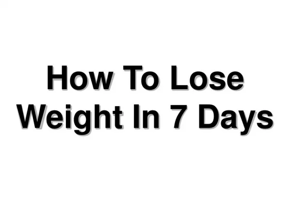Get amazing tips for weight lose in one week.