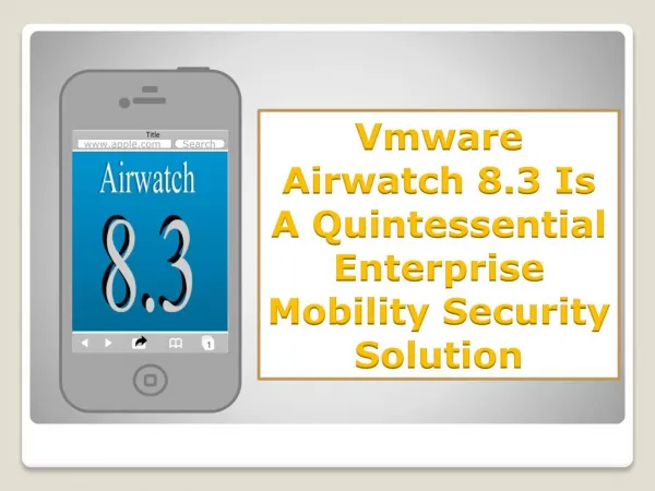 Vmware Airwatch 8.3 Is A Quintessential Enterprise Mobility Security Solution