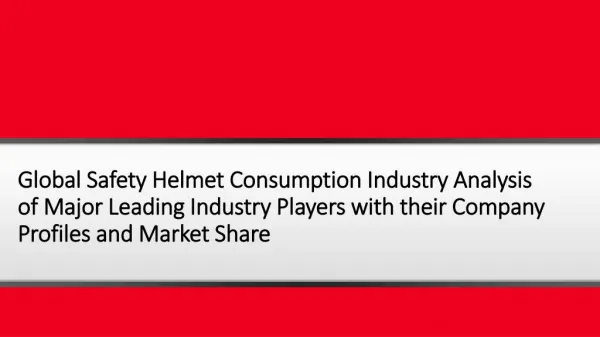 Global Safety Helmet Consumption Industry Analysis of Major Leading Industry Players with their Company Profiles and Mar
