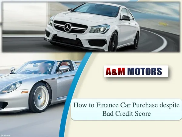 How to Finance Car Purchase despite Bad Credit Score.ppt