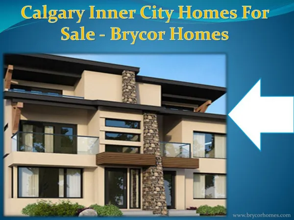 Calgary Inner City Homes For Sale - Brycor Homes