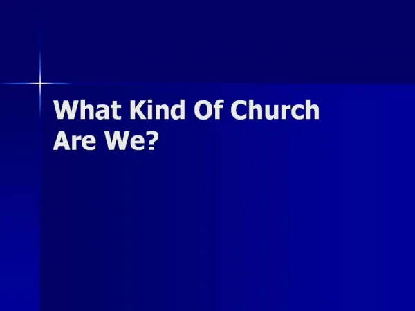 What Kind Of Church Are We