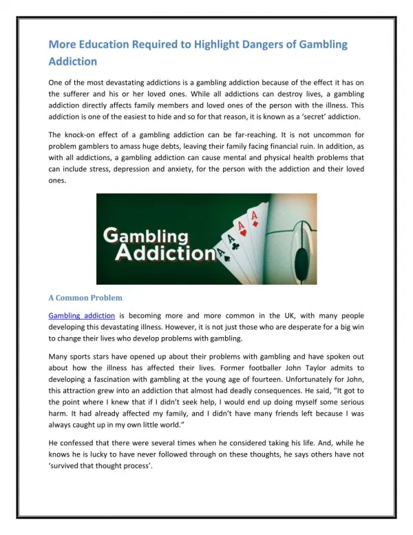 One of the most devastating addictions is a gambling addiction because of the effect it has on the sufferer and his or h