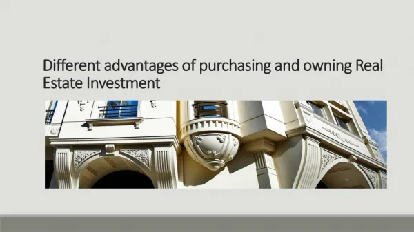 Different advantages of purchasing and owning Real Estate Investment