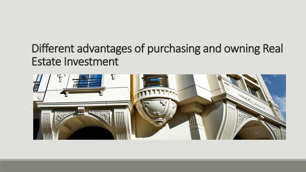 different advantages of purchasing and owning real estate investment