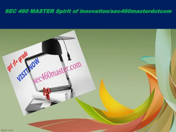 SEC 460 MASTER Spirit of innovation/sec460masterdotcom