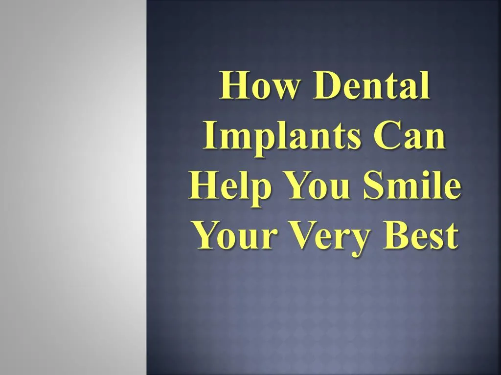 how dental implants can help you smile your very best