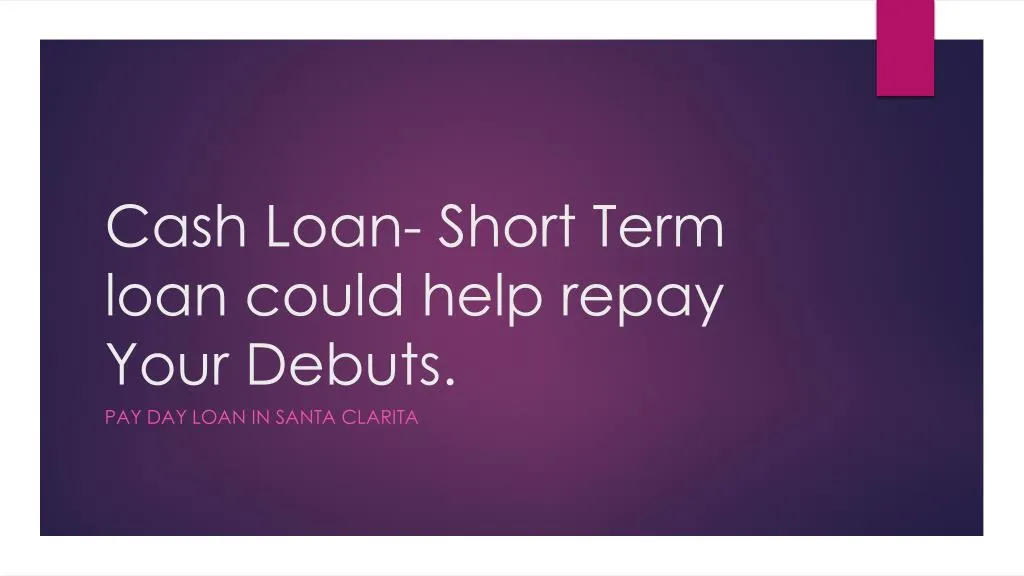 cash loan short term loan could help repay your debuts