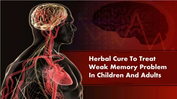 Herbal Cure To Treat Weak Memory Problem In Children And Adults